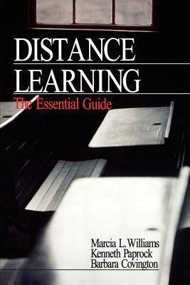 Distance Learning: The Essential Guide - Williams, Marcia L, and Covington, Barbara G