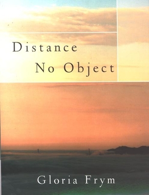 Distance No Object: Stories - Frym, Gloria