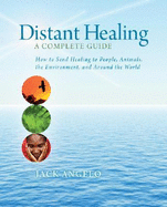 Distant Healing: A Complete Guide - Angelo, Jack