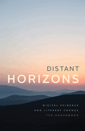 Distant Horizons: Digital Evidence and Literary Change