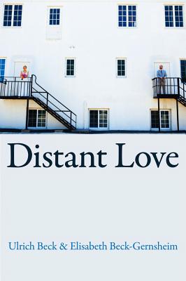 Distant Love - Beck, Ulrich, and Beck-Gernsheim, Elisabeth