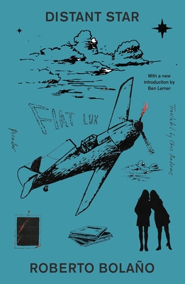 Distant Star - Bola�o, Roberto, and Andrews, Chris (Translated by), and Lerner, Ben (Introduction by)