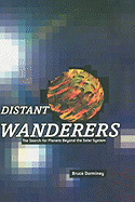 Distant Wanderers: The Search for Planets Beyond the Solar System