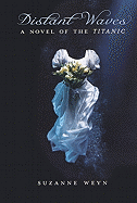 Distant Waves: A Novel of the Titanic