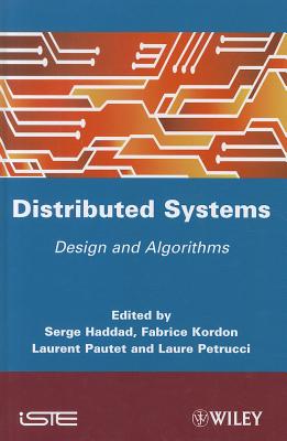 Distibuted Systems: Design and Algorithms - Haddad, Serge (Editor), and Kordon, Fabrice (Editor), and Pautet, Laurent (Editor)