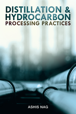 Distillation and Hydrocarbon Processing Practices - Nag, Ashis
