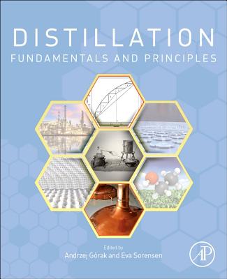 Distillation: Fundamentals and Principles - Gorak, Andrzej (Editor), and Sorensen, Eva (Editor)