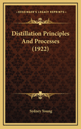Distillation Principles and Processes (1922)