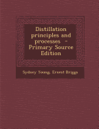 Distillation principles and processes