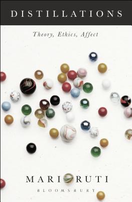Distillations: Theory, Ethics, Affect - Ruti, Mari