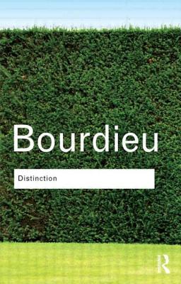 Distinction - Bourdieu Pierre, and Bourdieu, Pierre, Professor, and Pierre Bourdieu