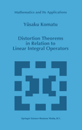 Distortion Theorems in Relation to Linear Integral Operators