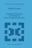 Distortion Theorems in Relation to Linear Integral Operators