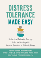 Distress Tolerance Made Easy: Dialectical Behavior Therapy Skills for Dealing with Intense Emotions in Difficult Times (16pt Large Print Edition)