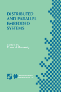 Distributed and Parallel Embedded Systems: Ifip Wg10.3/Wg10.5 International Workshop on Distributed and Parallel Embedded Systems (Dipes'98) October 5-6, 1998, Schlo� Eringerfeld, Germany