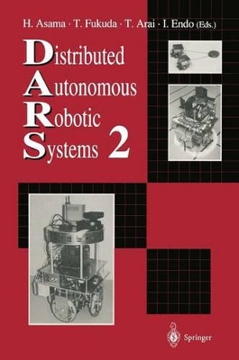 Distributed Autonomous Robotic Systems 2 - Asama, Hajime (Editor), and Fukuda, Toshio (Editor), and Arai, Tamio (Editor)