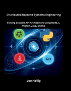 Distributed Backend Systems Engineering: Solving Scalable API Architecture Using Node.js, Python, Java, and Go