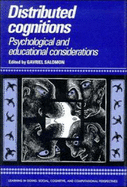 Distributed Cognitions: Psychological and Educational Considerations