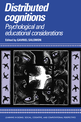 Distributed Cognitions: Psychological and Educational Considerations - Salomon, Gavriel (Editor)