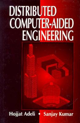 Distributed Computer-Aided Engineering - Adeli, Hojjat, and Kumar, Sanjay