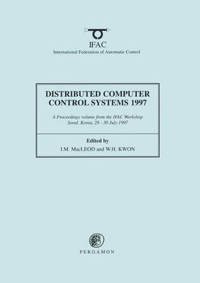 Distributed Computer Control Systems 1997 - MacLeod, I M (Editor), and Kwon, W H (Editor)