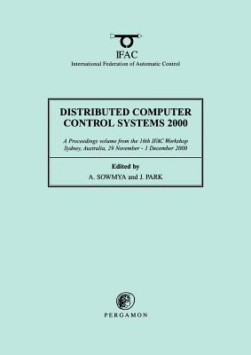Distributed Computer Control Systems 2000 - Sowmya, A, and Park, J