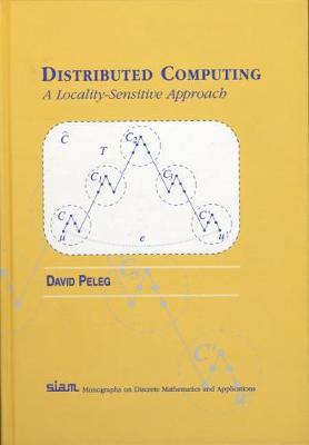 Distributed Computing: A Locality-Sensitive Approach - Peleg, David