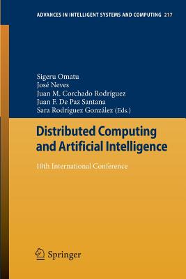 Distributed Computing and Artificial Intelligence: 10th International Conference - Omatu, Sigeru (Editor), and Neves, Jos� (Editor), and Rodriguez, Juan M Corchado (Editor)