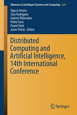 Distributed Computing and Artificial Intelligence, 14th International Conference - Omatu, Sigeru (Editor), and Rodr�guez, Sara (Editor), and Villarrubia, Gabriel (Editor)