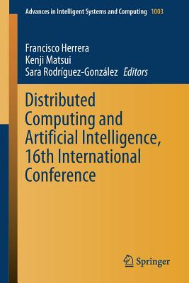 Distributed Computing and Artificial Intelligence, 16th International Conference - Herrera, Francisco (Editor), and Matsui, Kenji (Editor), and Rodr�guez-Gonz�lez, Sara (Editor)