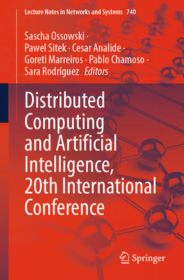 Distributed Computing and Artificial Intelligence, 20th International Conference - Ossowski, Sascha (Editor), and Sitek, Pawel (Editor), and Analide, Cesar (Editor)
