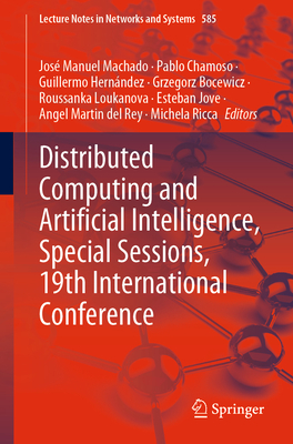 Distributed Computing and Artificial Intelligence, Special Sessions, 19th International Conference - Machado, Jos� Manuel (Editor), and Chamoso, Pablo (Editor), and Hern�ndez, Guillermo (Editor)