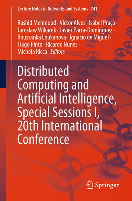 Distributed Computing and Artificial Intelligence, Special Sessions I, 20th International Conference - Mehmood, Rashid (Editor), and Alves, Victor (Editor), and Pra�a, Isabel (Editor)