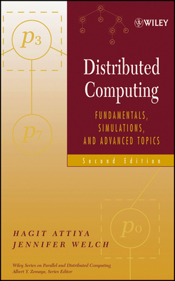 Distributed Computing: Fundamentals, Simulations, and Advanced Topics - Attiya, Hagit, and Welch, Jennifer