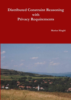 Distributed Constraint Reasoning with Privacy Requirements - Silaghi, Marius