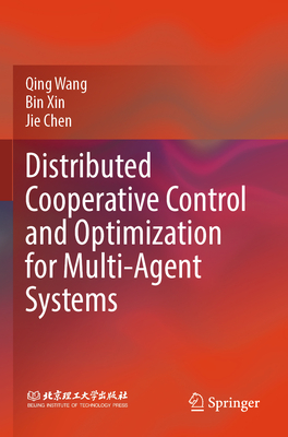 Distributed Cooperative Control and Optimization for Multi-Agent Systems - Wang, Qing, and Xin, Bin, and Chen, Jie