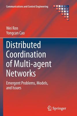 Distributed Coordination of Multi-Agent Networks: Emergent Problems, Models, and Issues - Ren, Wei, and Cao, Yongcan