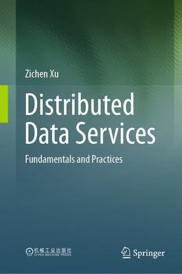 Distributed Data Services: Fundamentals and Practices - Xu, Zichen