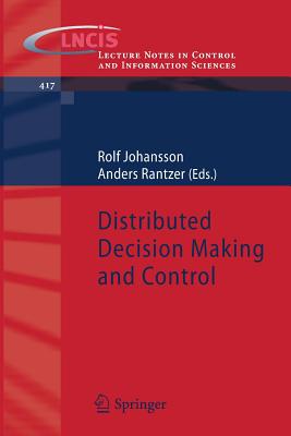Distributed Decision Making and Control - Johansson, Rolf (Editor), and Rantzer, Anders (Editor)