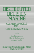 Distributed Decision Making: Cognitive Models for Cooperative Work