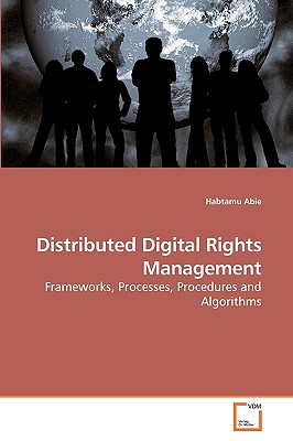 Distributed Digital Rights Management - Abie, Habtamu