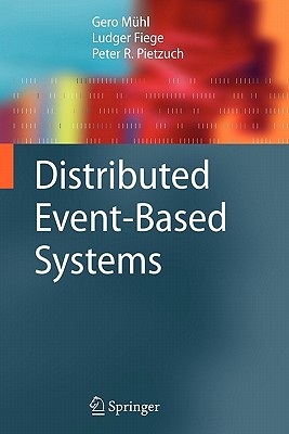Distributed Event-Based Systems - M�hl, Gero, and Fiege, Ludger, and Pietzuch, Peter