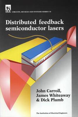 Distributed Feedback Semiconductor Lasers - Carroll, John, and Whiteaway, James, and Plumb, Dick
