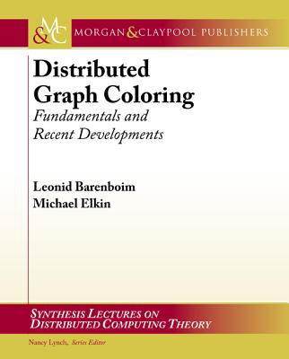 Distributed Graph Coloring: Fundamentals and Recent Developments - Barenboim, Leonid, and Elkin, Michael