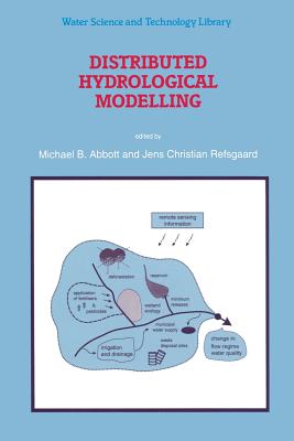 Distributed Hydrological Modelling - Abbott, Michael B (Editor), and Refsgaard, Jens Christian (Editor)