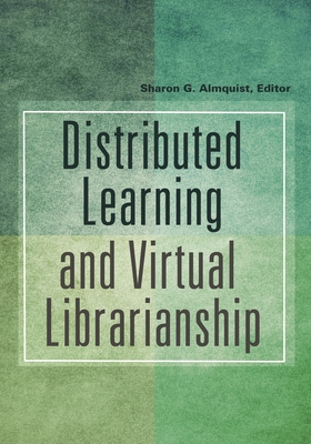 Distributed Learning and Virtual Librarianship - Almquist, Sharon (Editor)