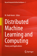Distributed Machine Learning and Computing: Theory and Applications