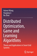 Distributed Optimization, Game and Learning Algorithms: Theory and Applications in Smart Grid Systems
