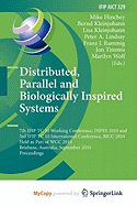 Distributed, Parallel and Biologically Inspired Systems - Hinchey, Mike (Editor), and Kleinjohann, Bernd (Editor), and Kleinjohann, Lisa (Editor)