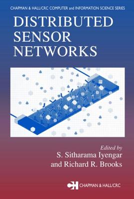 Distributed Sensor Networks - Iyengar, S Sitharama (Editor), and Brooks, Richard R (Editor), and Clemson University (Editor)